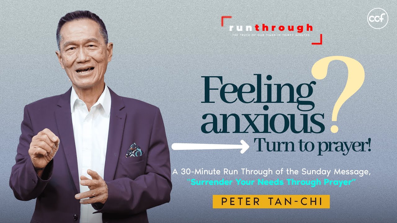 Feeling Anxious? Turn To Prayer | Peter Tan-Chi | Run Through